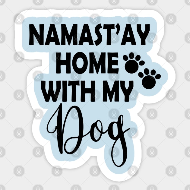 Namast'ay Home With My Dog Stay Home Stay Save Sticker by Salt88